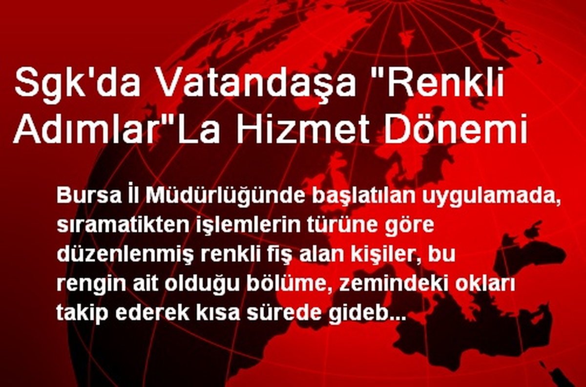 Sgk\'da Vatandaşa "Renkli Adımlar"La Hizmet Dönemi