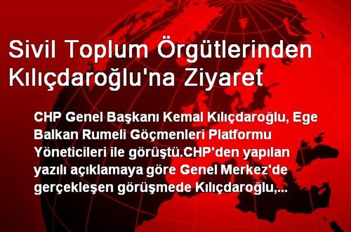 Sivil Toplum Örgütlerinden Kılıçdaroğlu\'na Ziyaret