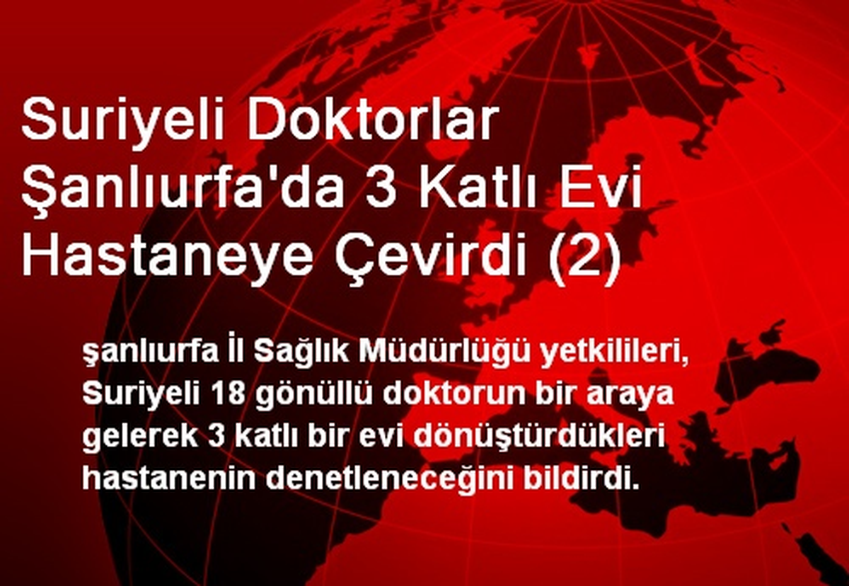 Suriyeli Doktorlar Şanlıurfa\'da 3 Katlı Evi Hastaneye Çevirdi (2)