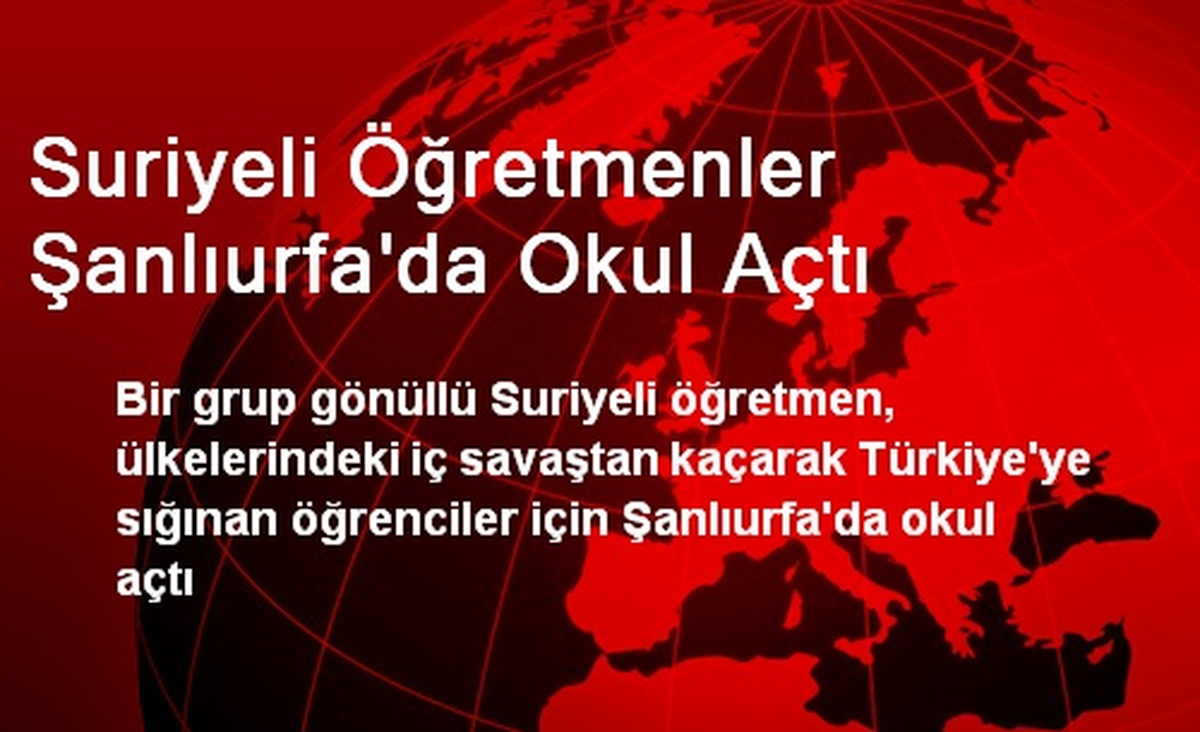 Suriyeli Öğretmenler Şanlıurfa\'da Okul Açtı