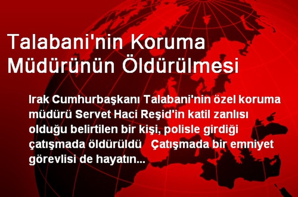 Talabani\'nin Koruma Müdürünün Öldürülmesi