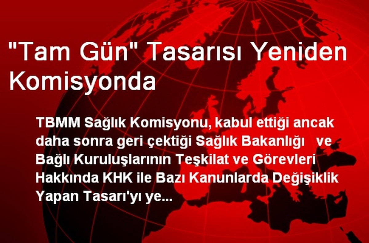 "Tam Gün" Tasarısı Yeniden Komisyonda