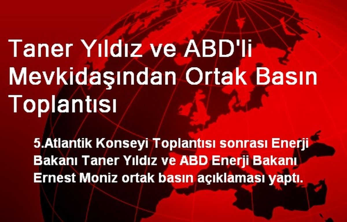 Taner Yıldız ve ABD\'li Mevkidaşından Ortak Basın Toplantısı