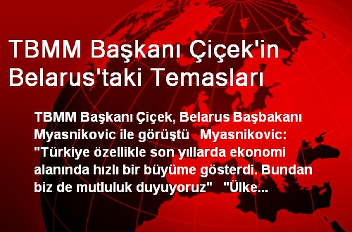 TBMM Başkanı Çiçek\'in Belarus\'taki Temasları