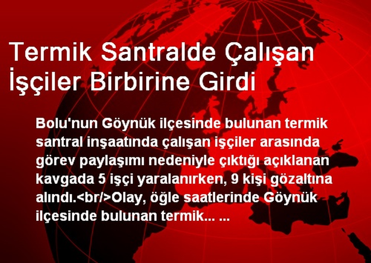 Termik Santralde Çalışan İşçiler Birbirine Girdi