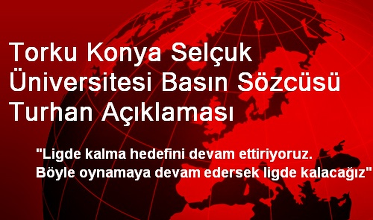 Torku Konya Selçuk Üniversitesi Basın Sözcüsü Turhan Açıklaması