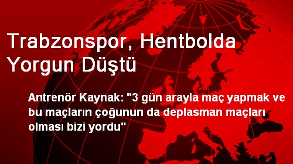 Trabzonspor, Hentbolda Yorgun Düştü