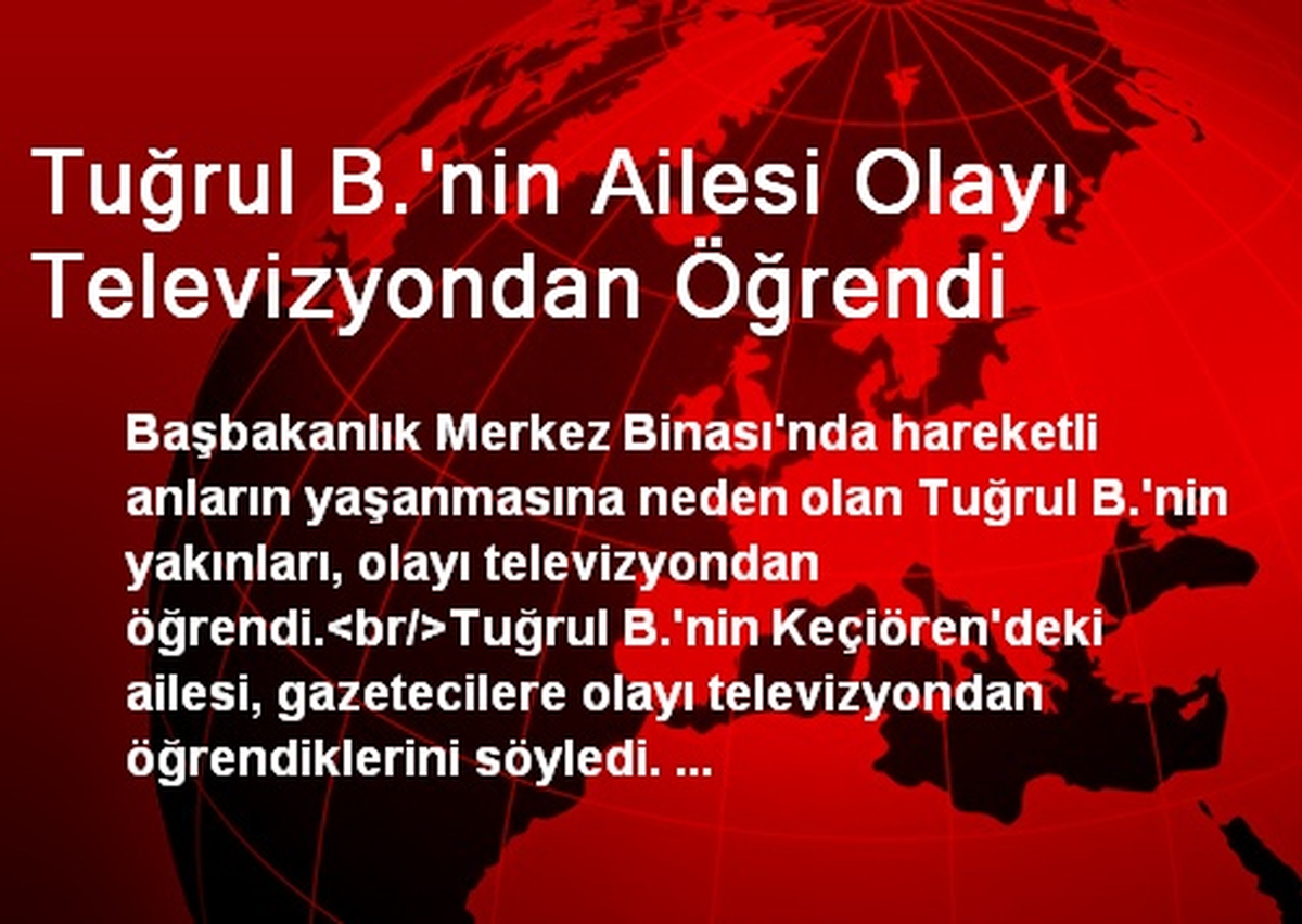 Tuğrul B.\'nin Ailesi Olayı Televizyondan Öğrendi