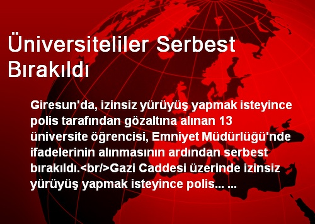 Üniversiteliler Serbest Bırakıldı