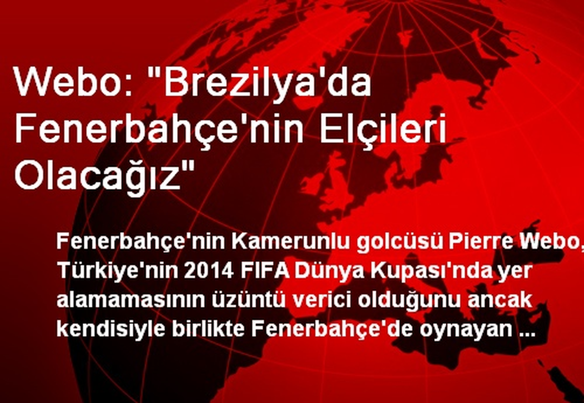 Webo: "Brezilya\'da Fenerbahçe\'nin Elçileri Olacağız"