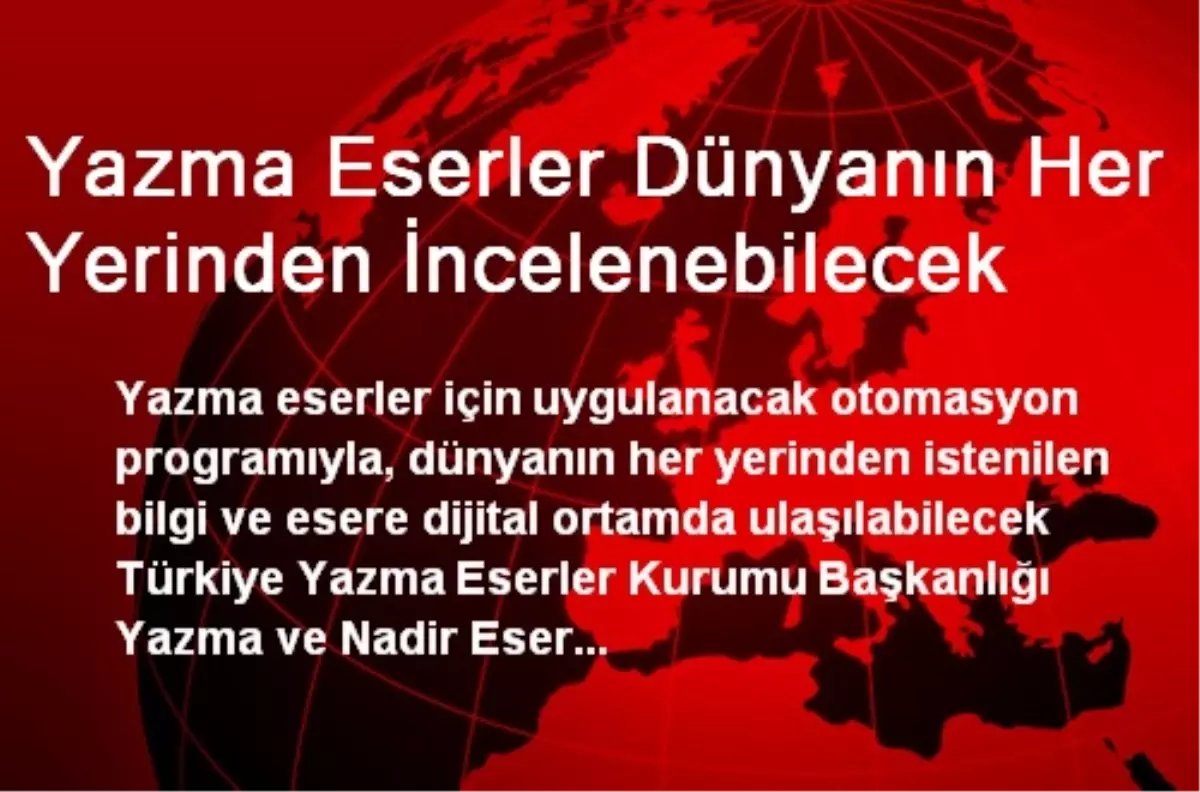 Yazma Eserler Dünyanın Her Yerinden İncelenebilecek