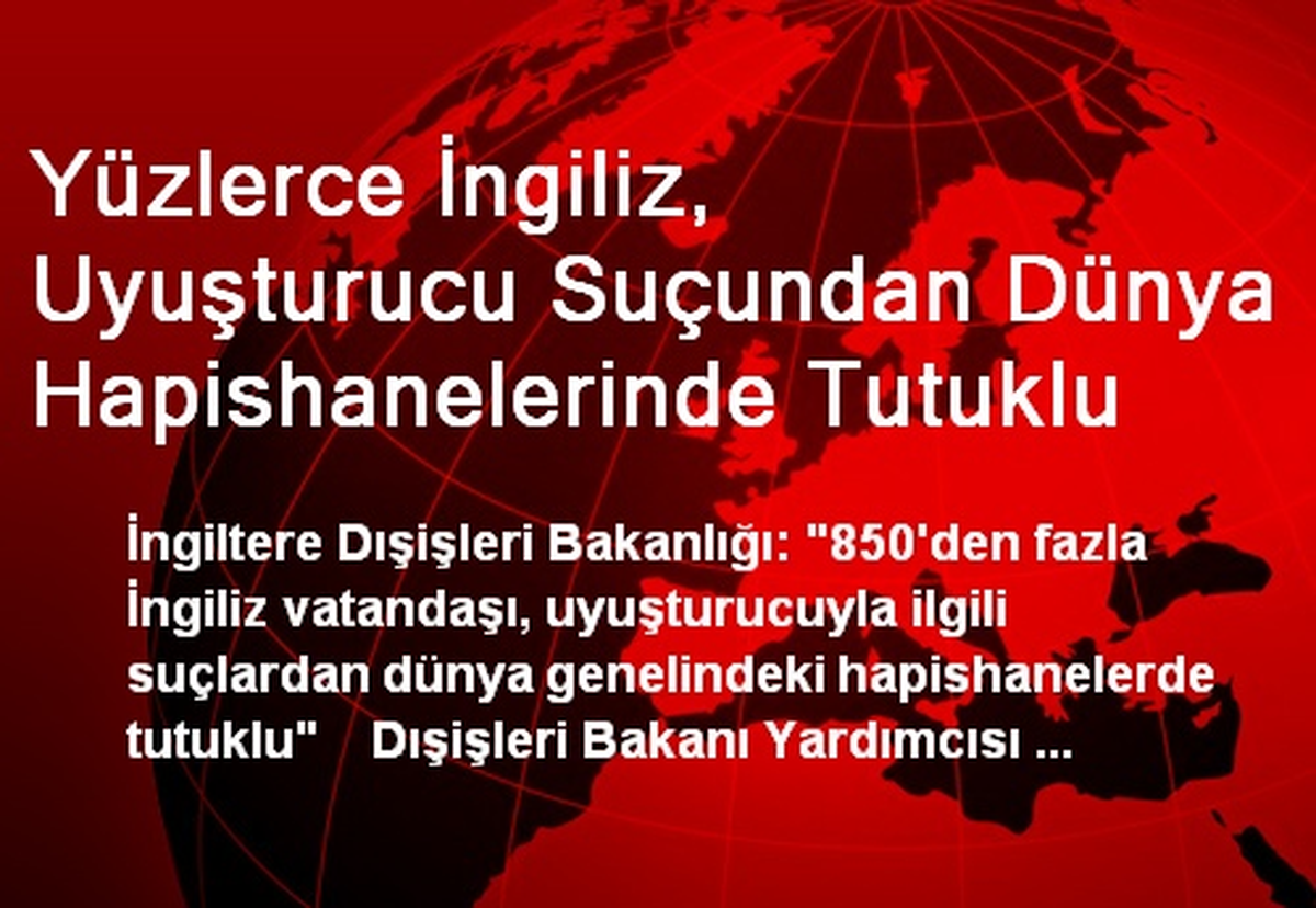 Yüzlerce İngiliz, Uyuşturucu Suçundan Dünya Hapishanelerinde Tutuklu