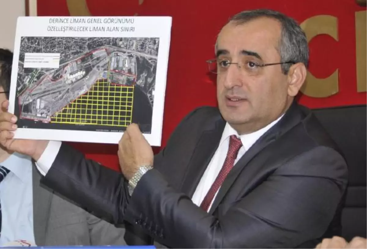 CHP\'li Akar: Derince Limanı Özelleşirse Denize Dolgu Yapacaklar