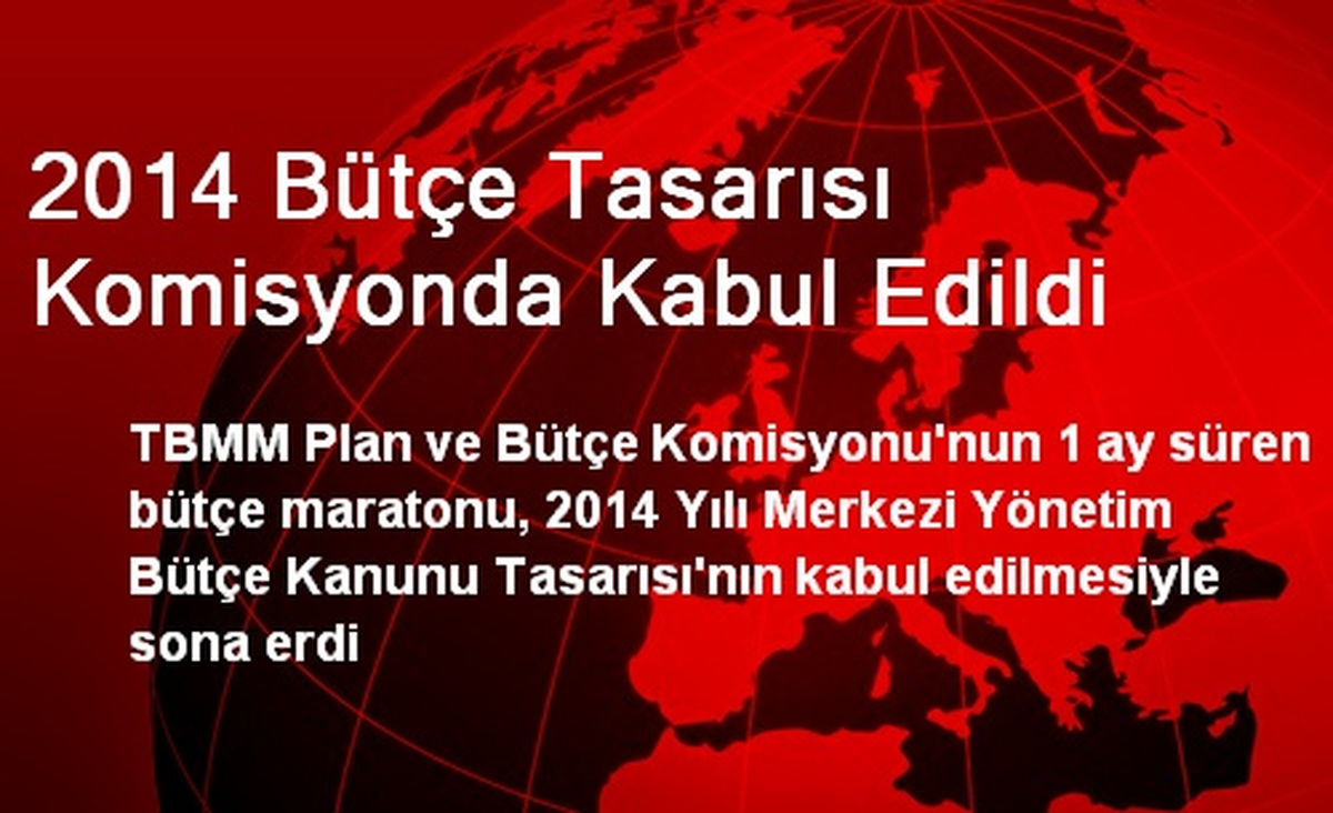 2014 Bütçe Tasarısı Komisyonda Kabul Edildi