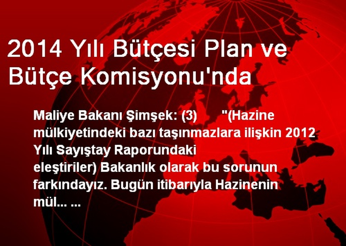 2014 Yılı Bütçesi Plan ve Bütçe Komisyonu\'nda