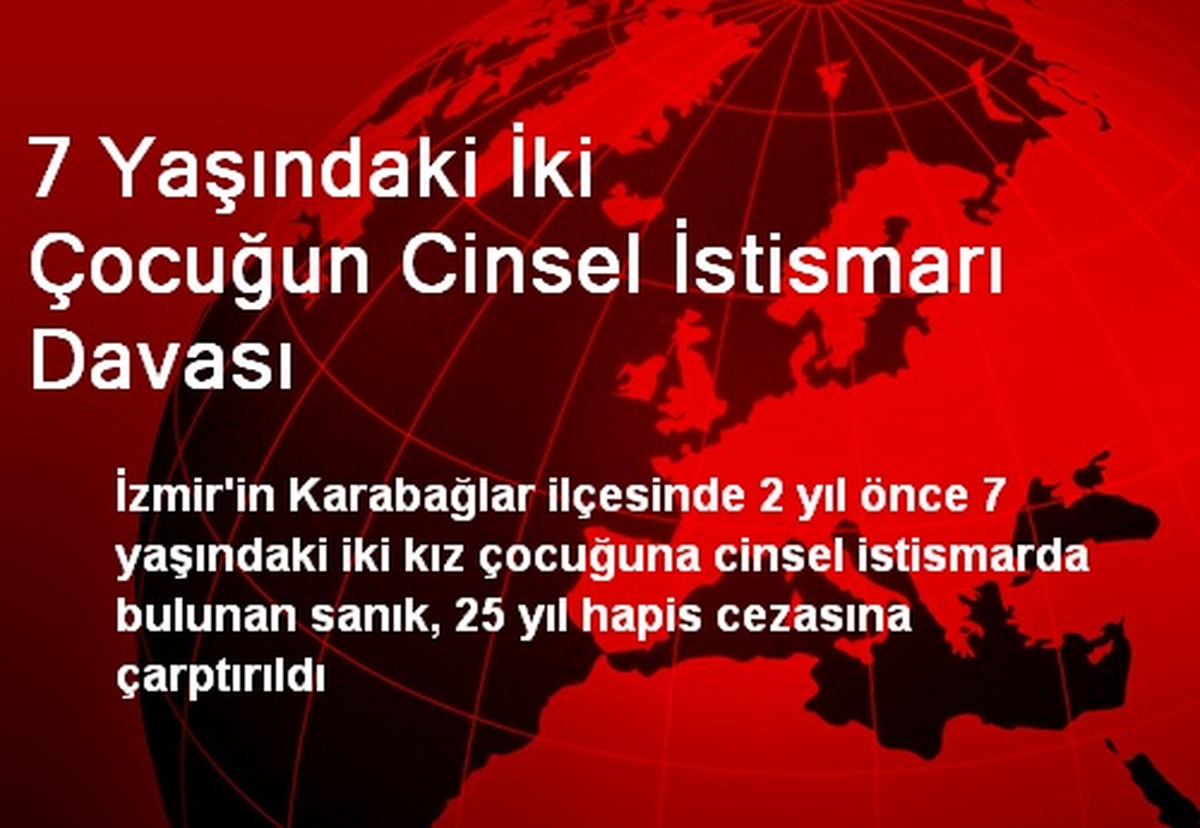7 Yaşındaki İki Çocuğun Cinsel İstismarı Davası