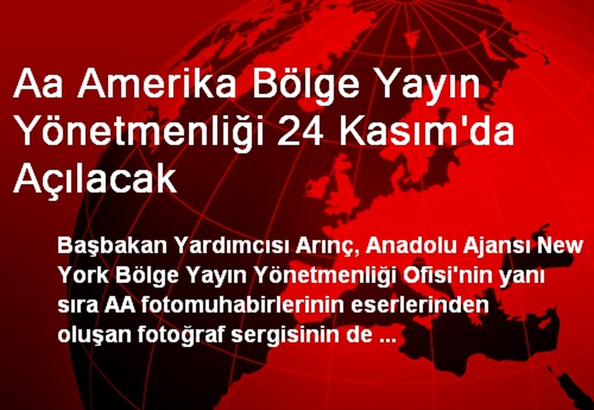 Aa Amerika Bölge Yayın Yönetmenliği 24 Kasım\'da Açılacak
