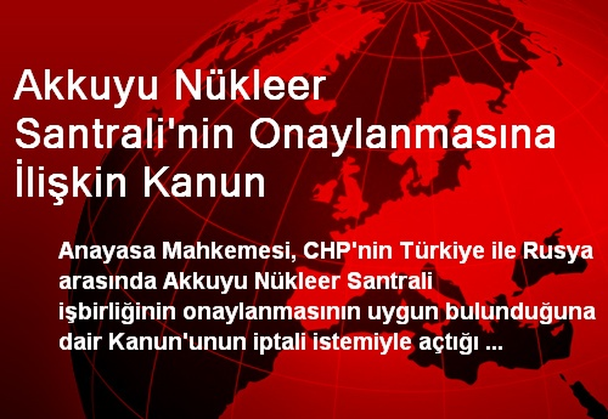 Akkuyu Nükleer Santrali\'nin Onaylanmasına İlişkin Kanun
