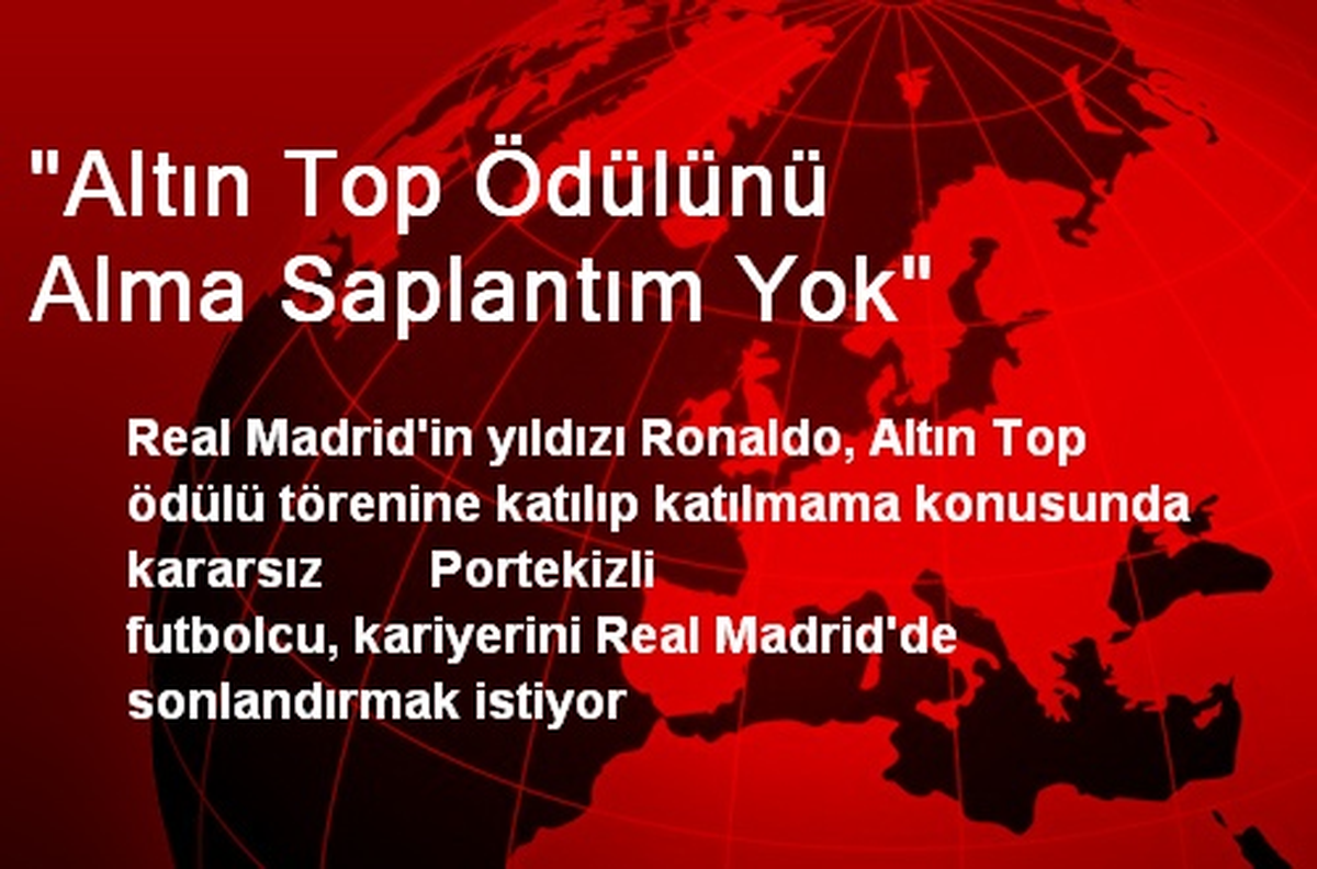"Altın Top Ödülünü Alma Saplantım Yok"
