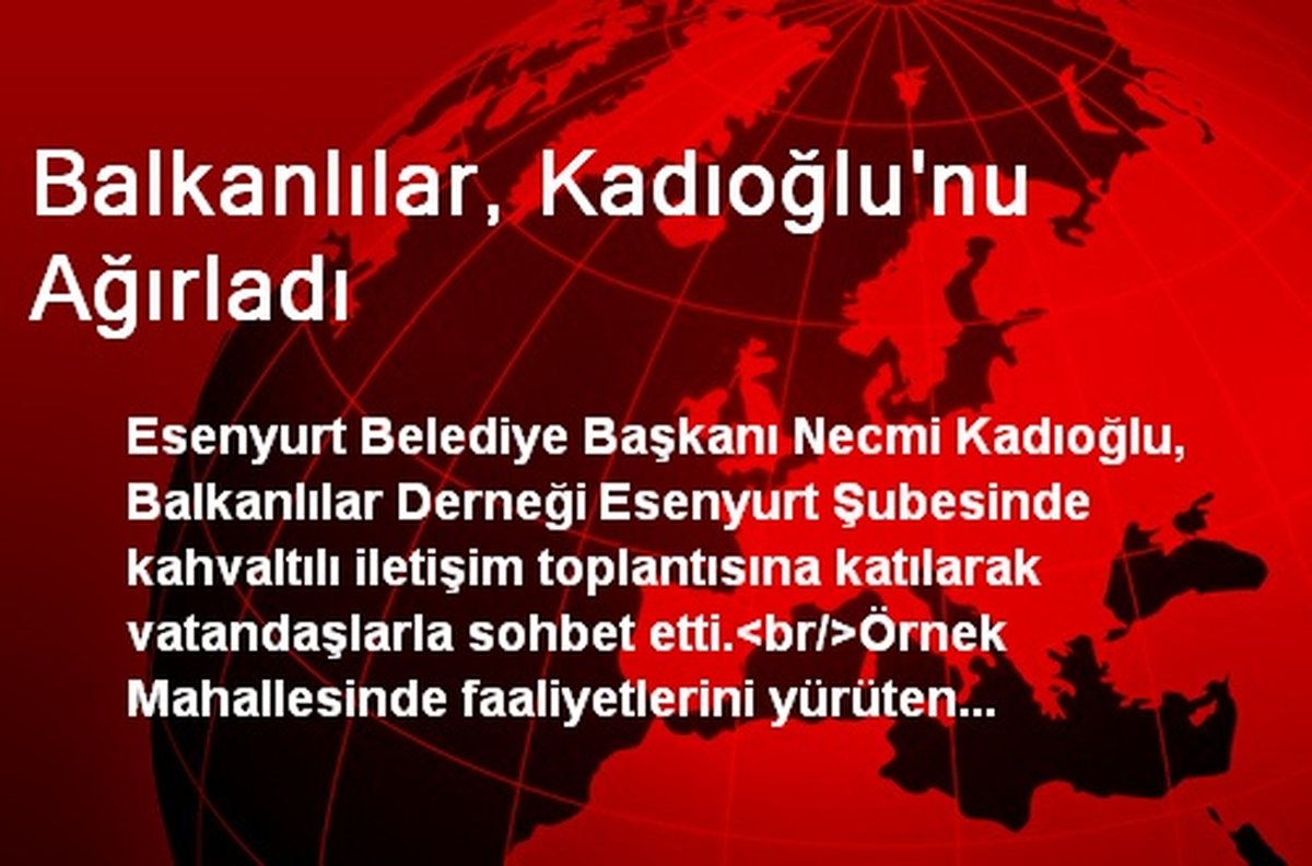 Balkanlılar, Necmi Kadıoğlu\'nu Ağırladı