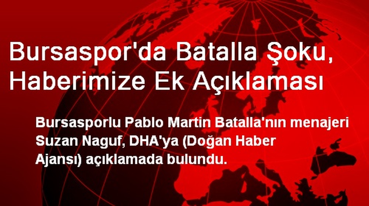 Bursaspor\'da Batalla Şoku, Haberimize Ek Açıklaması