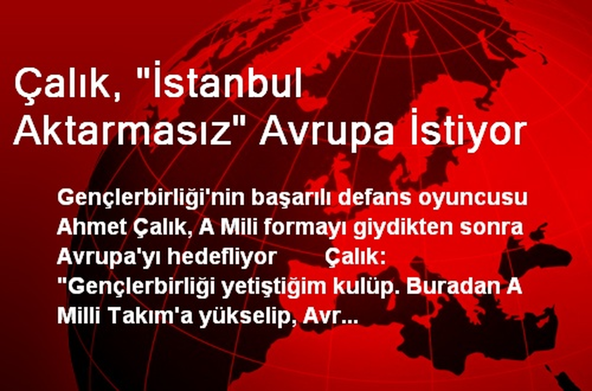 Çalık, "İstanbul Aktarmasız" Avrupa İstiyor