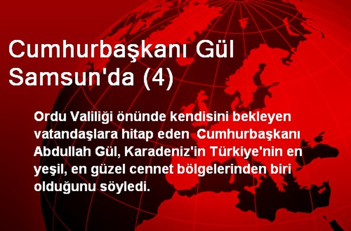Cumhurbaşkanı Gül Samsun\'da (4)