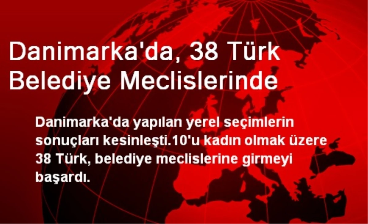 Danimarka\'da, 38 Türk Belediye Meclislerinde