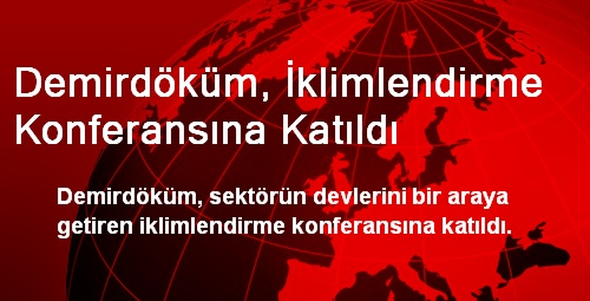 Demirdöküm, İklimlendirme Konferansına Katıldı