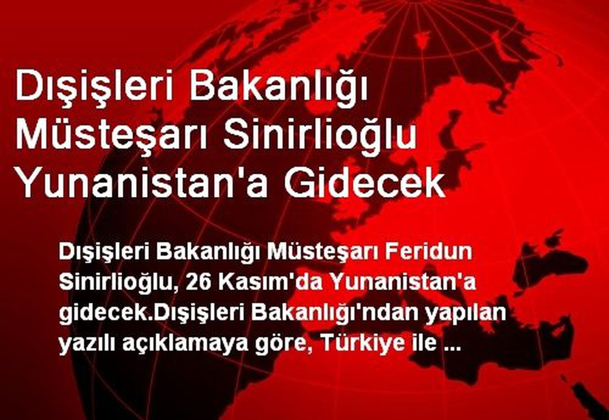 Dışişleri Bakanlığı Müsteşarı Sinirlioğlu Yunanistan\'a Gidecek