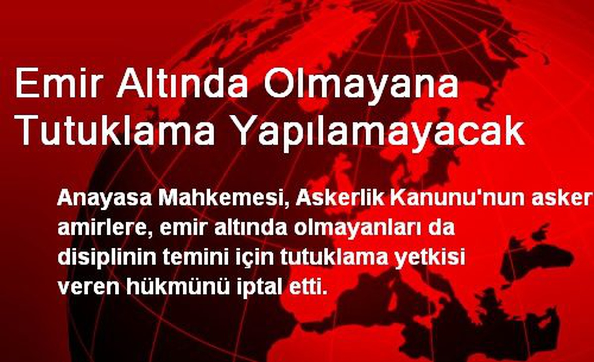 Emir Altında Olmayana Tutuklama Yapılamayacak
