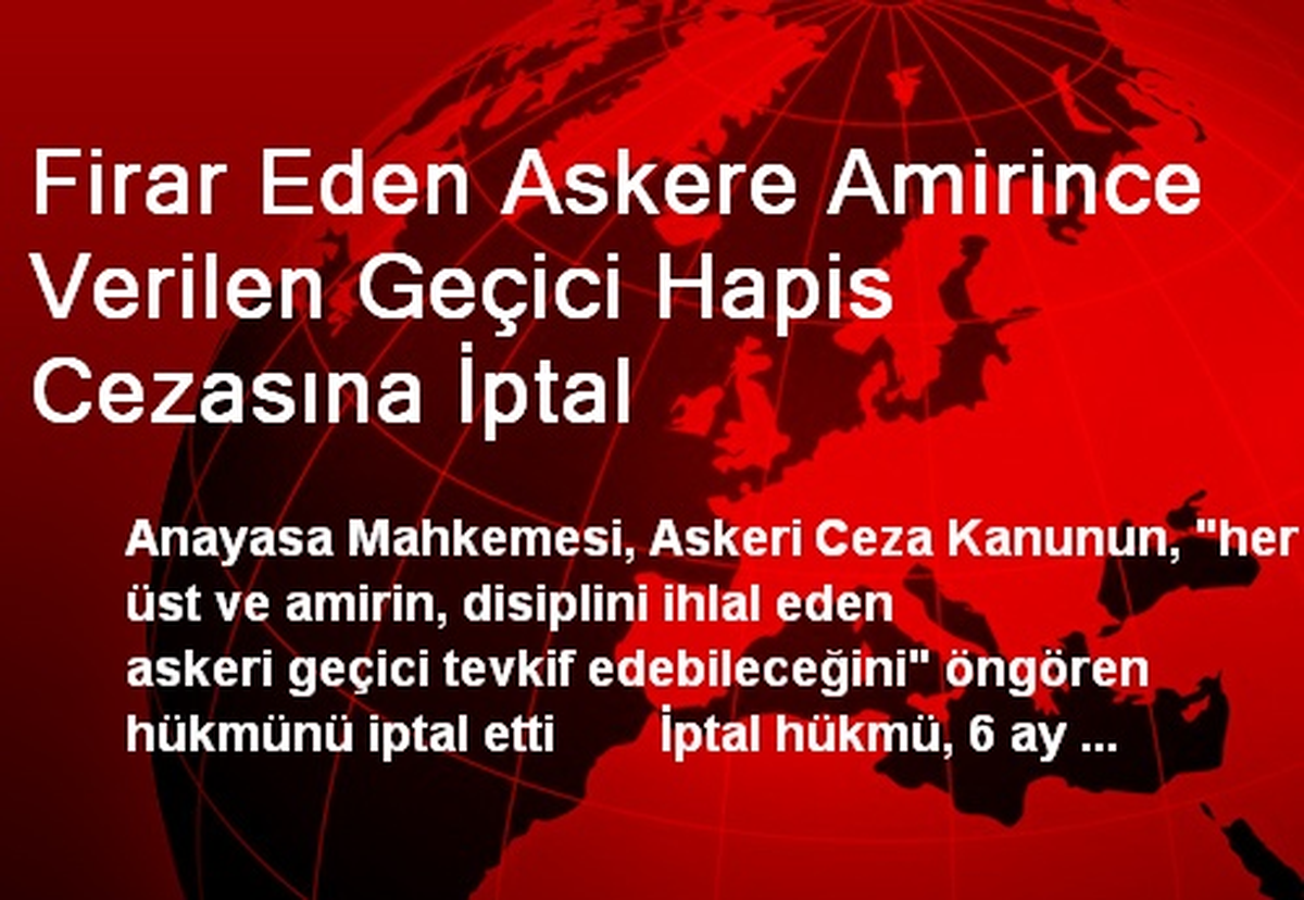 Firar Eden Askere Verilen Geçici Hapis Cezasına İptal
