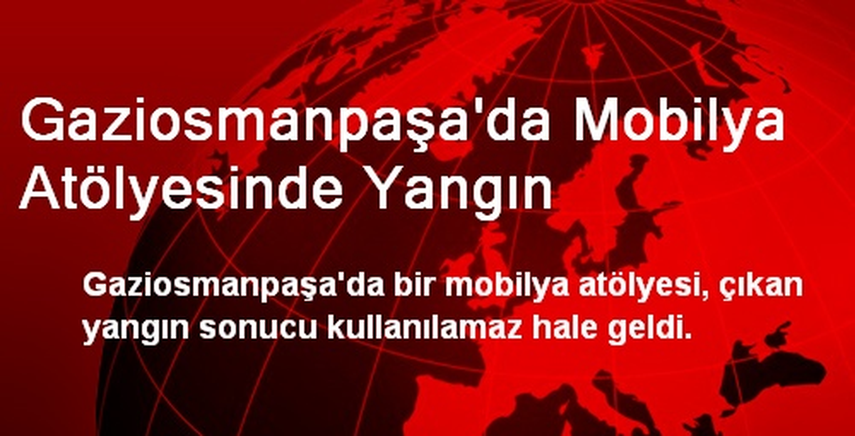 Gaziosmanpaşa\'da Mobilya Atölyesinde Yangın