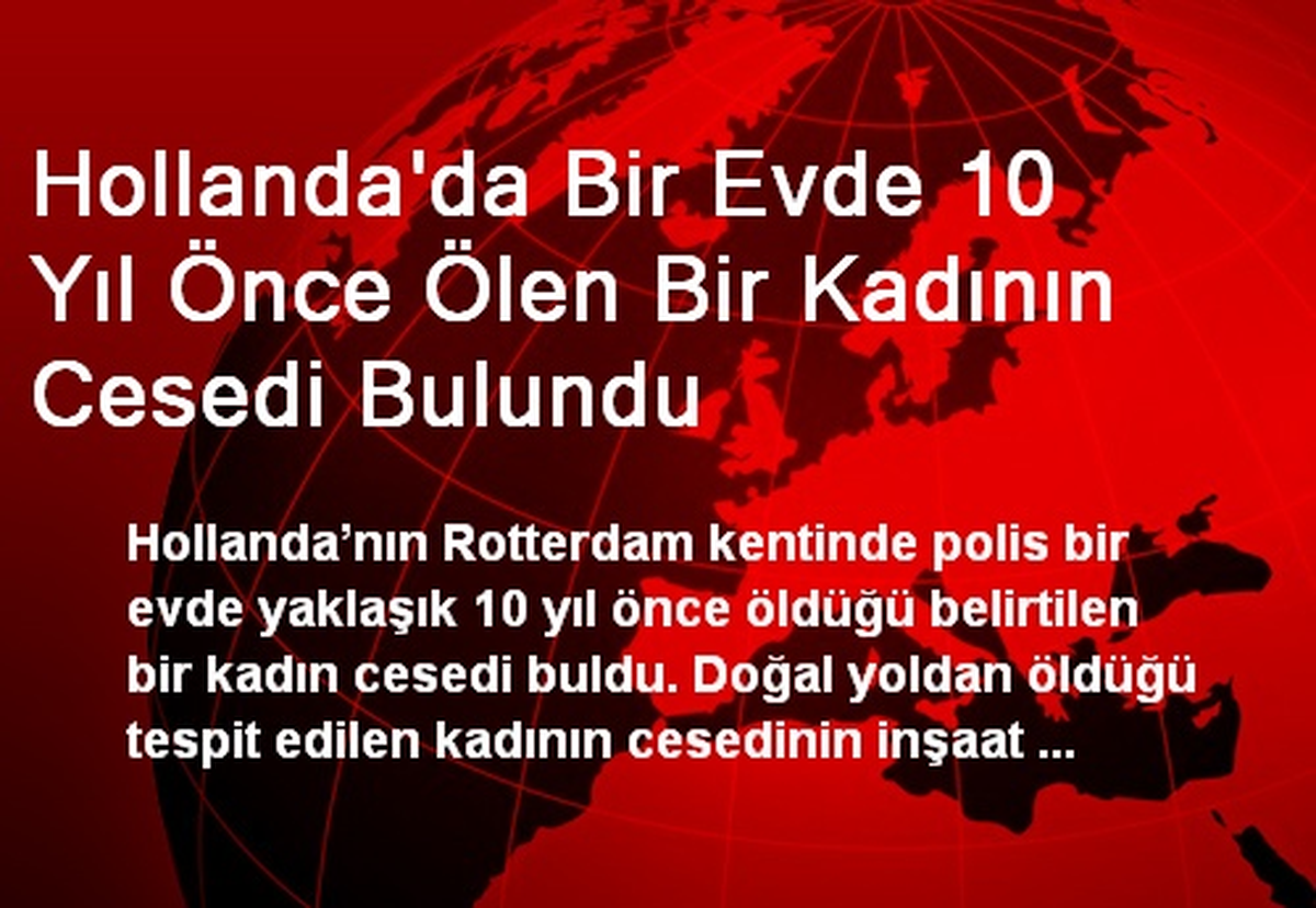 Hollanda\'da Bir Evde 10 Yıl Önce Ölen Bir Kadının Cesedi Bulundu