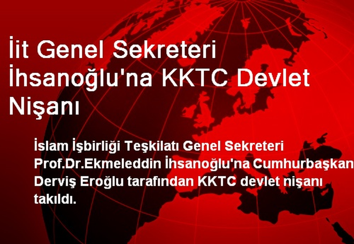 İit Genel Sekreteri İhsanoğlu\'na KKTC Devlet Nişanı