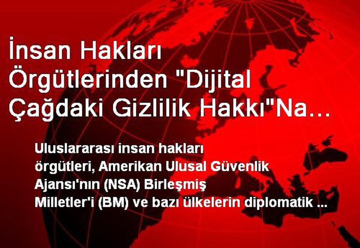 İnsan Hakları Örgütlerinden "Dijital Çağdaki Gizlilik Hakkı"Na İlişkin Tasarıya Destek