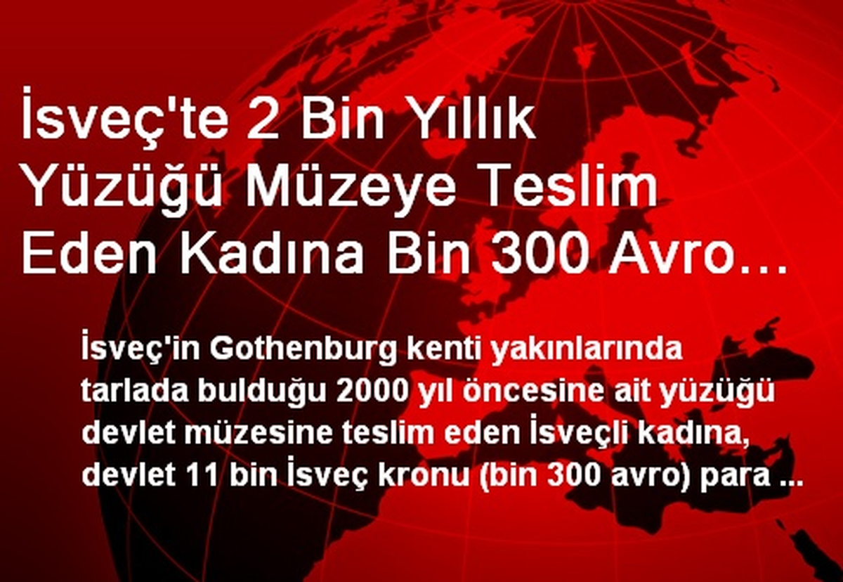 İsveç\'te 2 Bin Yıllık Yüzüğü Müzeye Teslim Eden Kadına Bin 300 Avro Ödendi