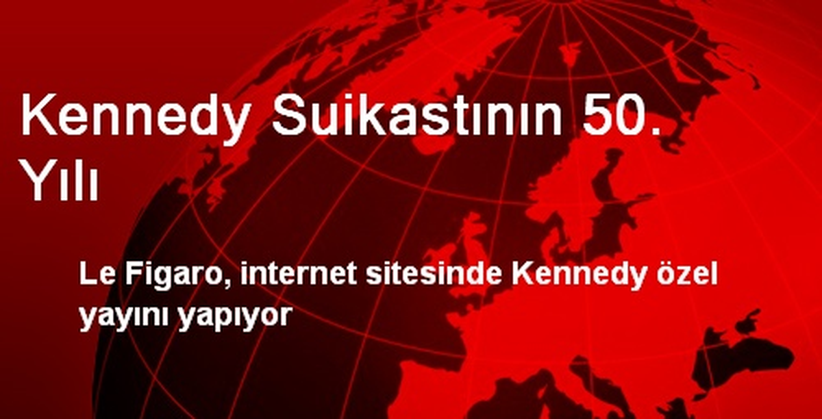 Kennedy Suikastının 50. Yılı