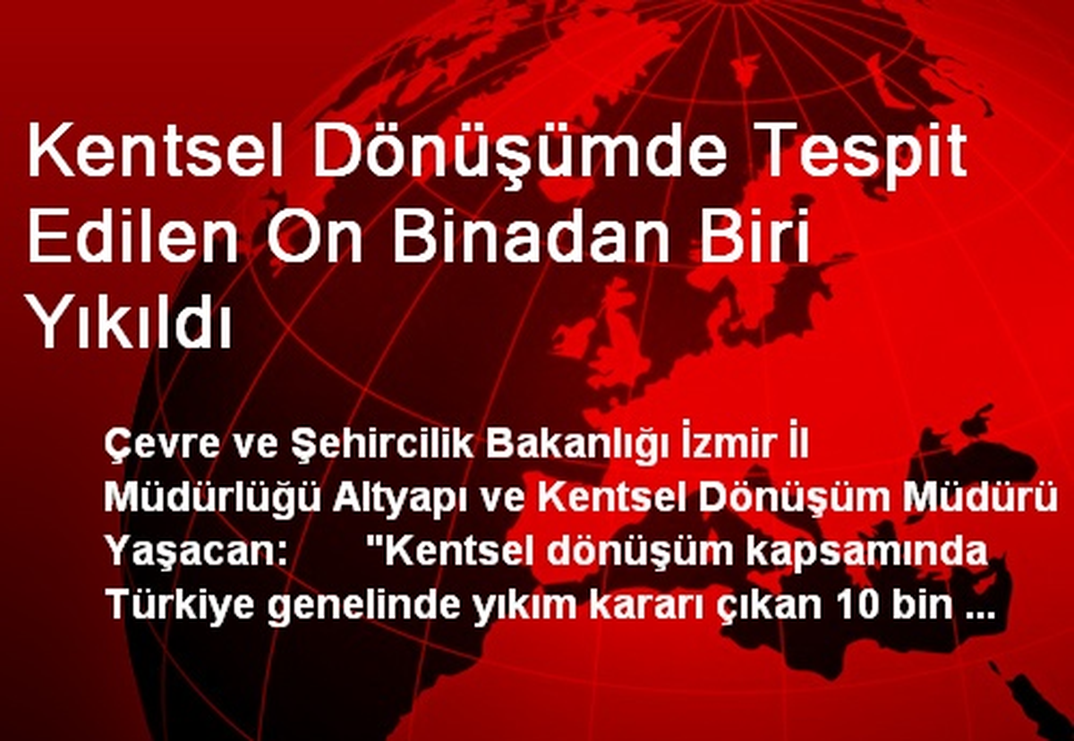 Kentsel Dönüşümde Tespit Edilen On Binadan Biri Yıkıldı