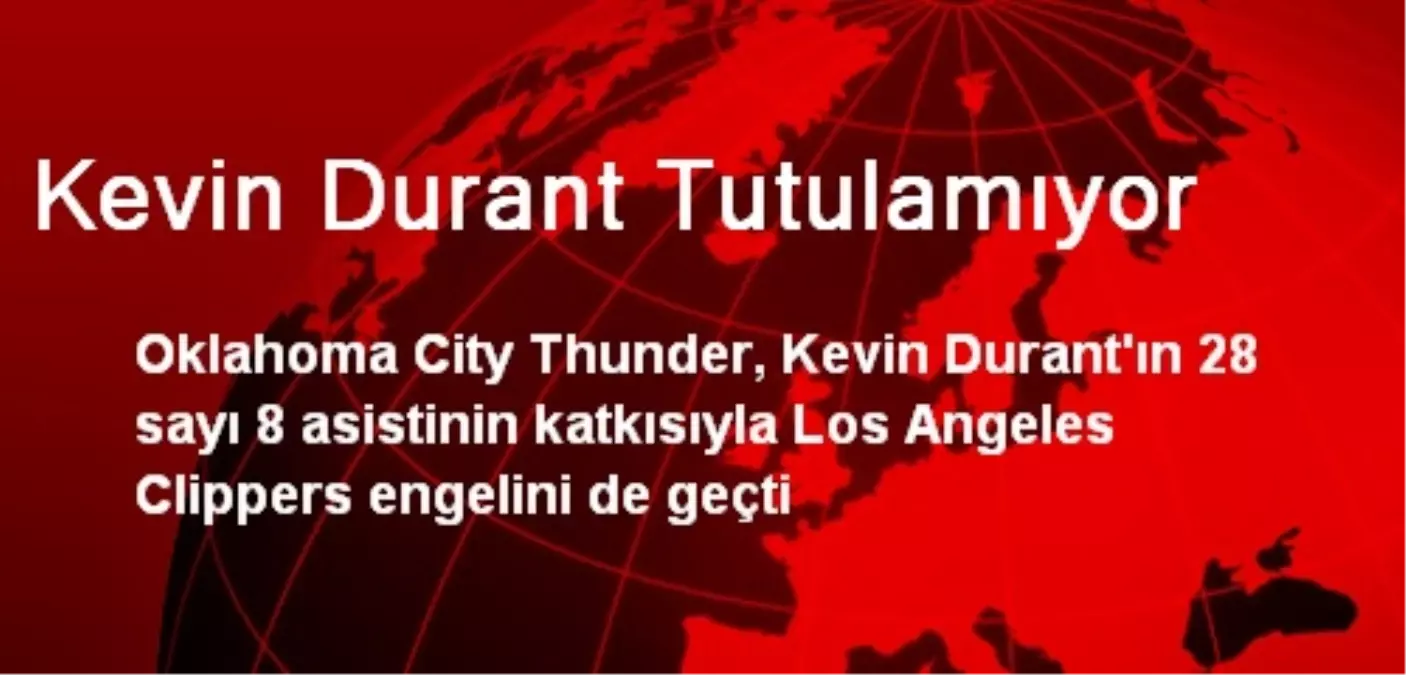 Kevin Durant Tutulamıyor