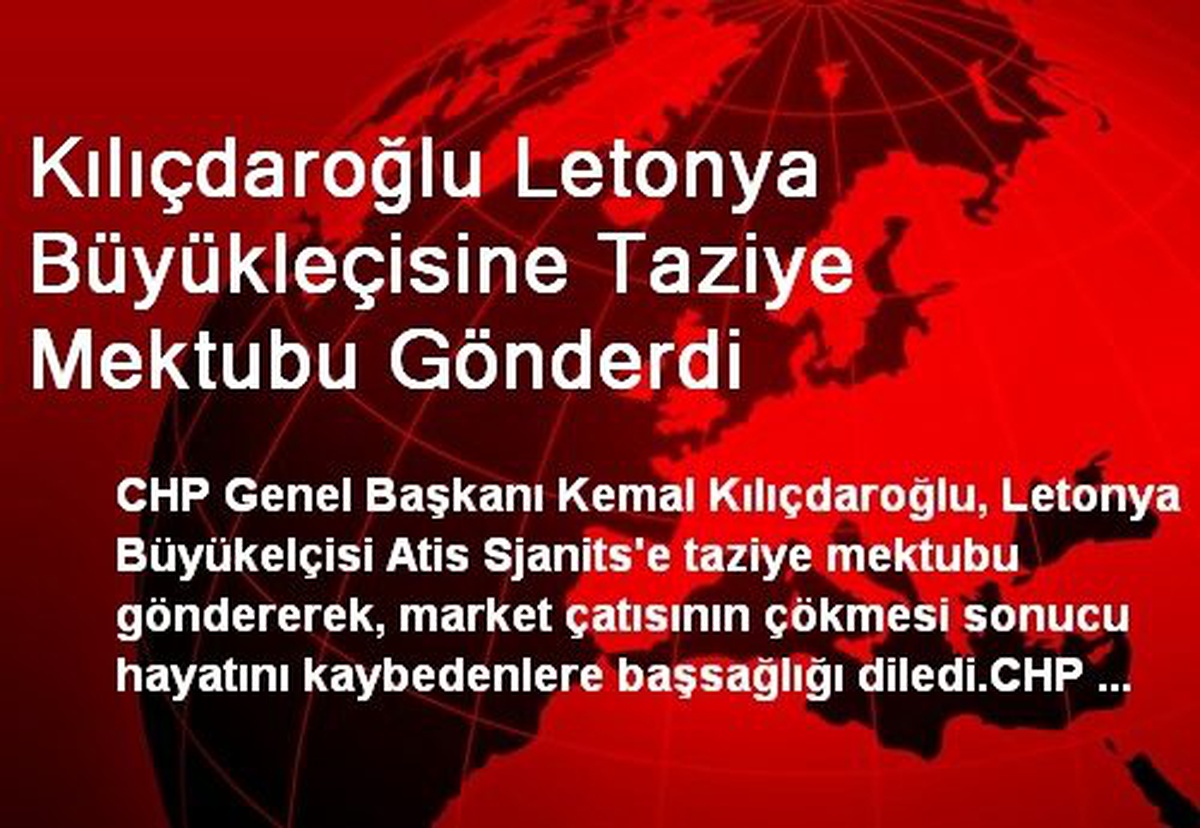 Kılıçdaroğlu Letonya Büyükleçisine Taziye Mektubu Gönderdi