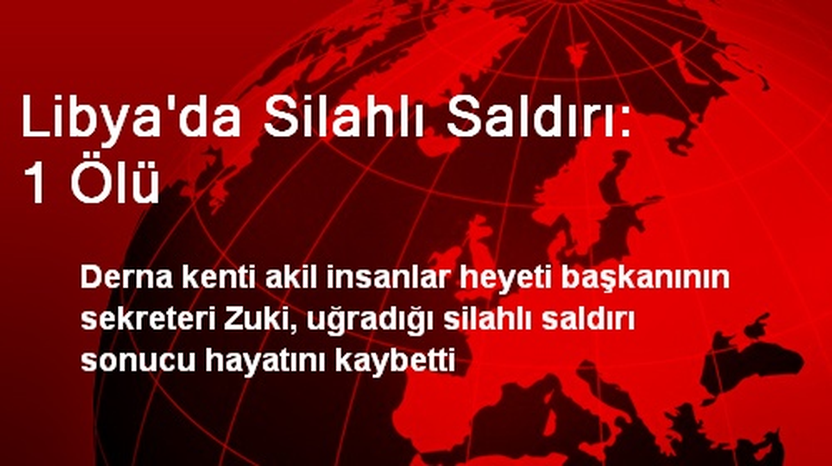 Libya\'da Silahlı Saldırı: 1 Ölü