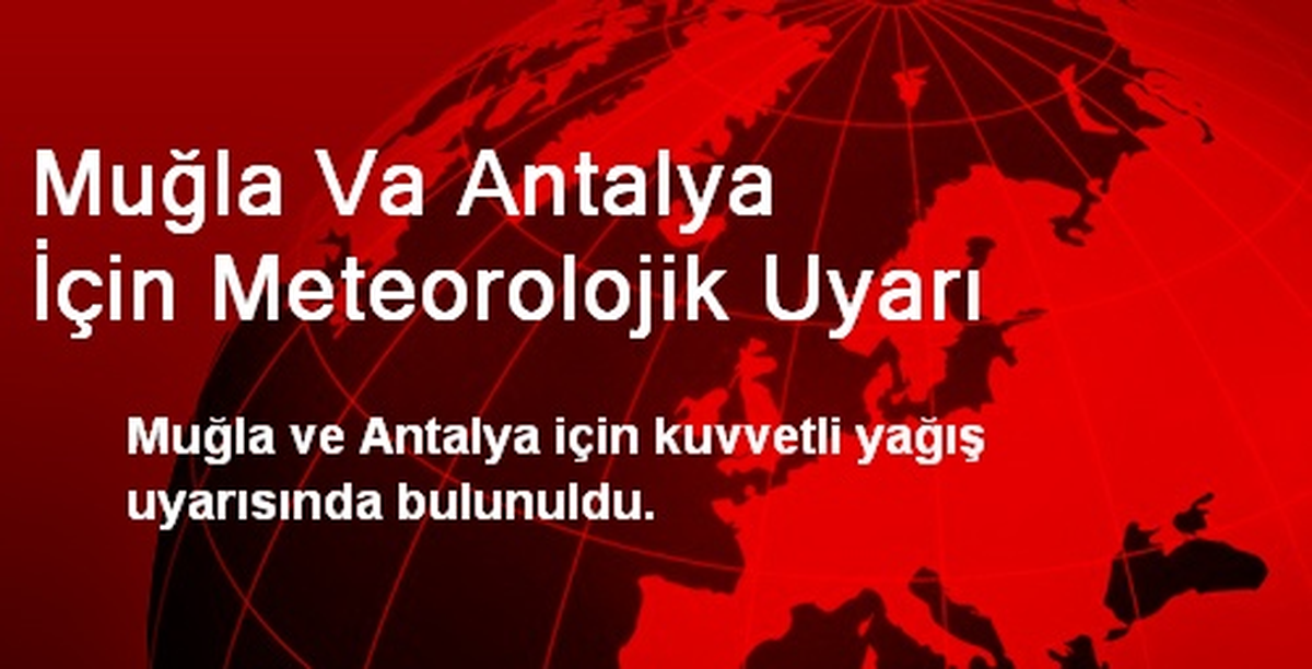Muğla Va Antalya İçin Meteorolojik Uyarı