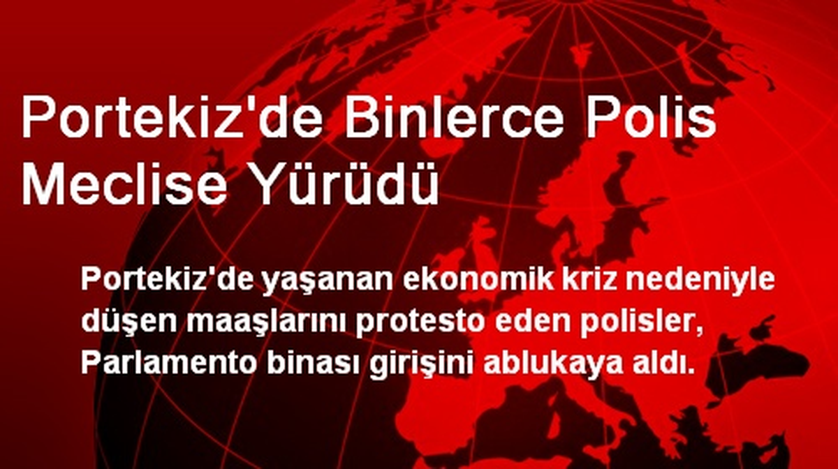 Portekiz\'de Binlerce Polis Meclise Yürüdü