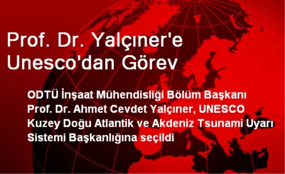 Prof. Dr. Yalçıner\'e Unesco\'dan Görev