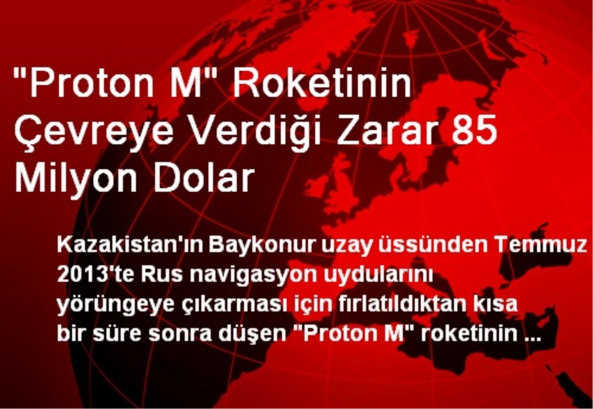 "Proton M" Roketinin Çevreye Verdiği Zarar 85 Milyon Dolar