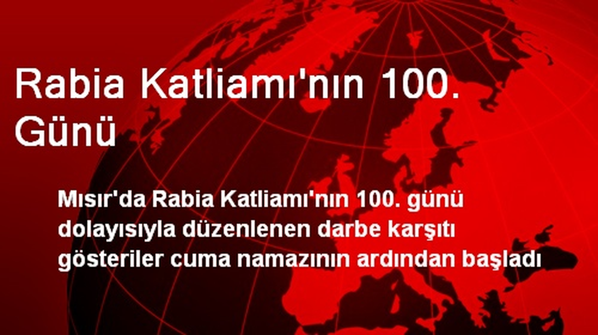 Rabia Katliamı\'nın 100. Günü