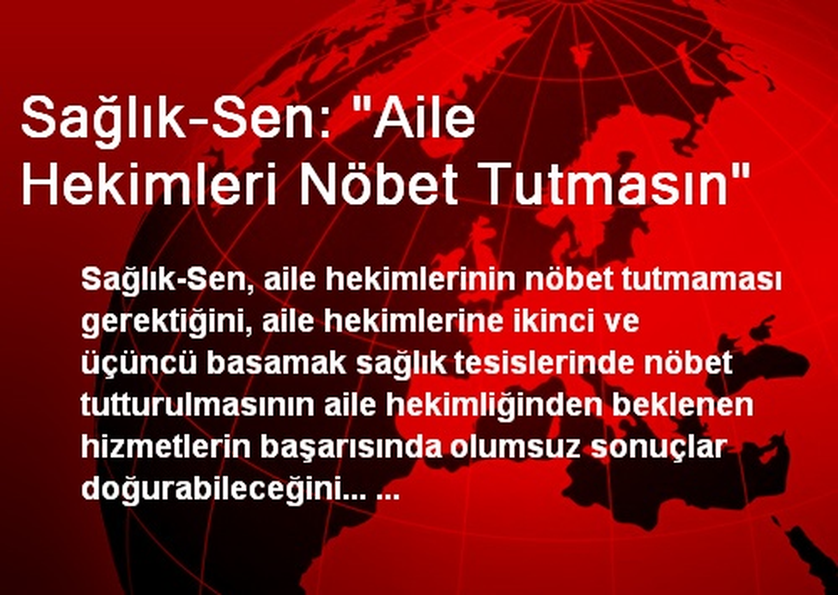 Sağlık-Sen: "Aile Hekimleri Nöbet Tutmasın"