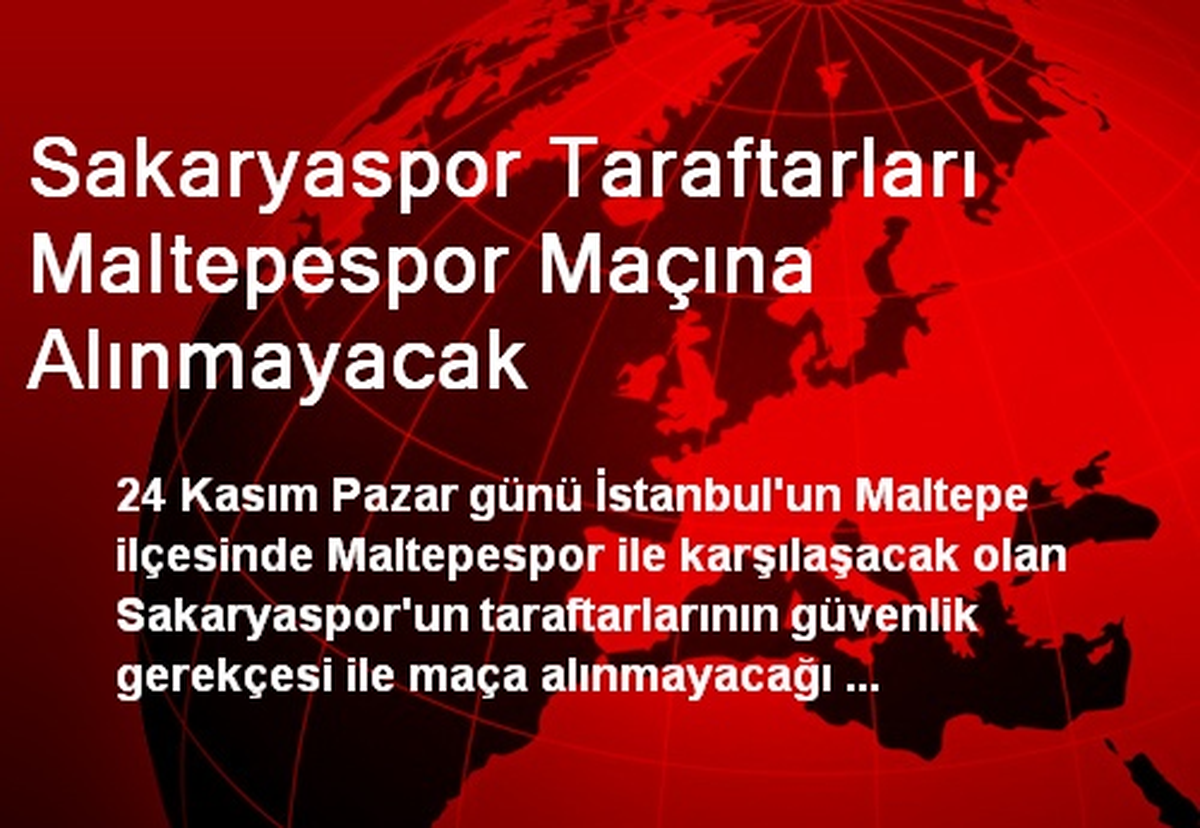 Sakaryaspor Taraftarları Maltepespor Maçına Alınmayacak