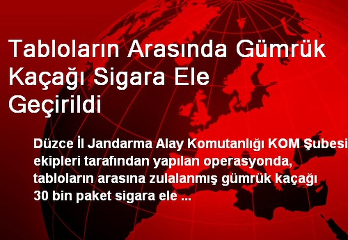 Tabloların Arasında Gümrük Kaçağı Sigara Ele Geçirildi